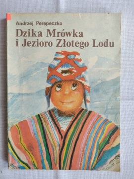 Andrzej Perepeczko - Dzika mrówka i jezioro złoteg