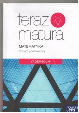 Matematyka teraz matura vademecum nowa era