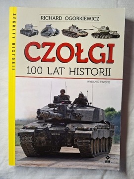 CZOŁGI.100 LAT HISTORII - RICHARD OGORKIEWICZ