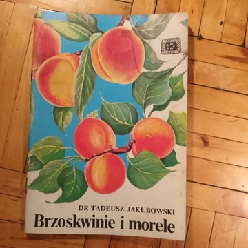 Brzoskwinie i morele - dr Tadeusz Jakubowski