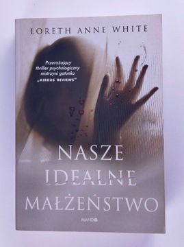 Nasze idealne małżeństwo Loreth Anne White