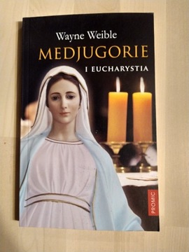 Medjugorie i Eucharystia Wayne Weibe