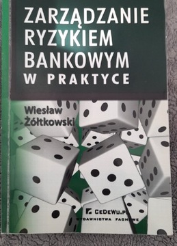 Zarządzanie ryzykiem bankowym w praktyce 