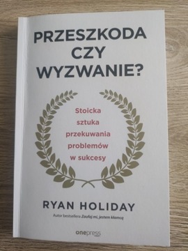 Ryan Holiday - Przeszkoda czy wyzwanie?