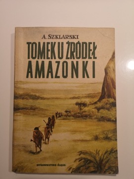 Tomek u źródeł Amazonki - Szklarski 1967 wyd. I