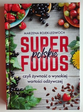 Polskie super foods Marzena Rojek-Ledwoch