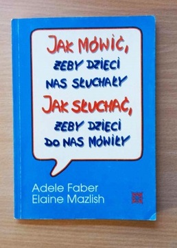 JAK MÓWIĆ ŻEBY DZIECI NAS SŁUCHAŁY