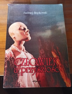 CZŁOWIEK A PRZYSZŁOŚĆ Andrzej Sepkowski