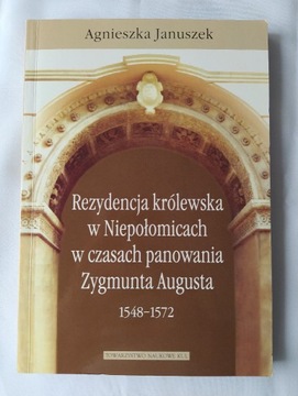 Rezydencja królewska w Niepołomicach 1548 – 1572