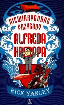 Niewiarygodne przygody Alfreda Kroppa Rick Yancey