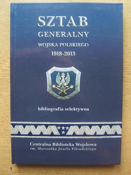 SZTAB GENERALNY WOJSKA POLSKIEGO 1918-2013