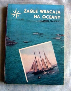Jacek Czajewski - Żagle wracają na oceany