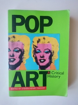 Pop Art: A Critical History Steven Henry Madoff