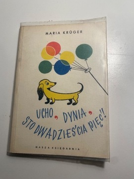 Ucho, dynia, sto dwadzieścia pięć! - Maria Kruger