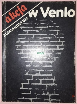 Akcja W Venlo - Bes Aleksander, wyd. I, MAW 1989