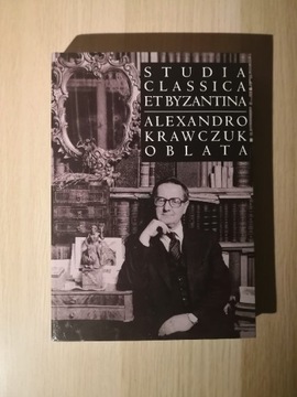 Studia classica et byzantina Alexandro Krawczuk 