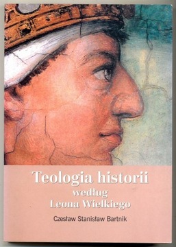 Teologia historii według Leona Wielkiego - Bartnik