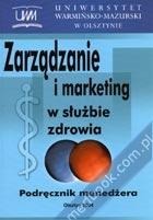 Zarządzanie i marketing w służbie zdrowia