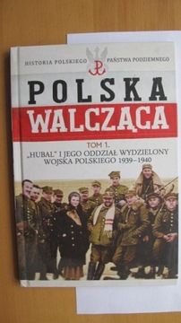 Polska Walcząca Tom 1 Hubal i jego oddział ...