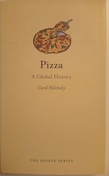 Pizza. A Global History C. Helstosky Edible Series