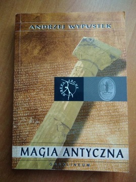 Magia antyczna . Andrzej Wypustek.