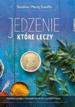 Jedzenie które leczy Karolina i Maciej Szaciłło