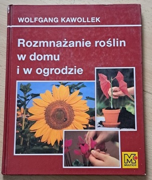 Rozmnażanie roślin w domu i w ogrodzie.