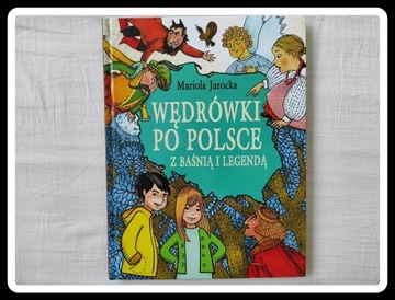 M. Jarocka - Wędrówki po Polsce z baśnią i legendą