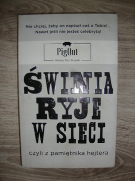 Świnia ryje w sieci, czyli z pamiętnika hejtera