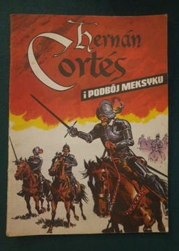 Komiks HERNAN CORTES i podbój Meksyku wyd I 1986