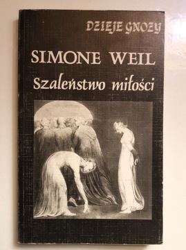 Szaleństwo miłości - Simone Weil