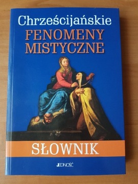 Chrześcijańskie fenomeny mistyczne: Słownik 