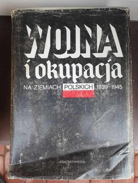 Wojna i okupacja na ziemiach polskich 1939-1945 