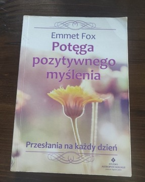 Potęga pozytywnego myślenia. Emmet Fox