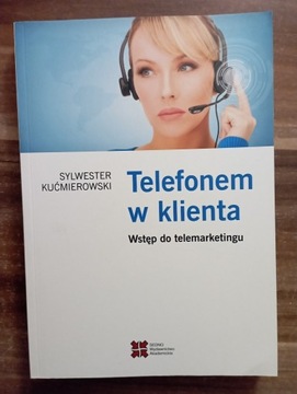 Telefonem w klienta, wstęp do telemarketingu Kućmierowski