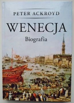 Wenecja. Biografia - Peter Ackroyd