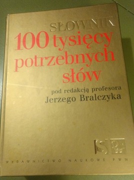 100 tysięcy potrzebnych słów. Pod red.J.Bralczyka