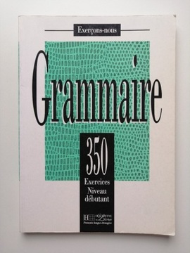 Grammaire 350 Exercices Niveau debutant Hachette