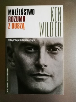 Ken Wilber - Małżeństwo rozumu z duszą