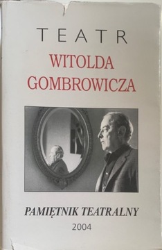 Teatr Witolda Gombrowicza Pamiętnik Teatralny 2004
