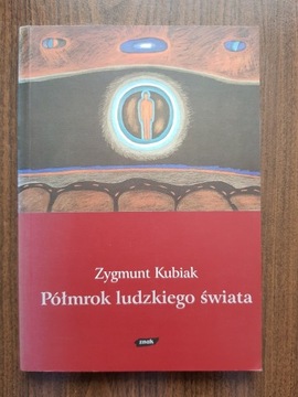 Zygmunt Kubiak - Półmrok ludzkiego świata