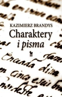 Charaktery i pisma. Kazimierz Brandys