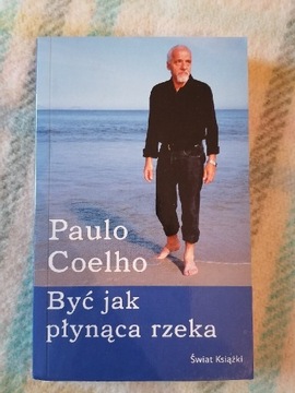 Być jak płynąca rzeka. Paulo Coelho