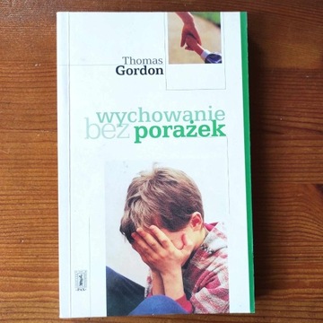 T. Gordon - Wychowanie bez porażek + 2 książki