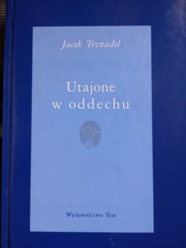 Jacek Trznadel: Utajone w oddechu