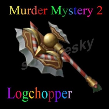 LOGCHOPPER - ROBLOX MURDER MYSTERY 2