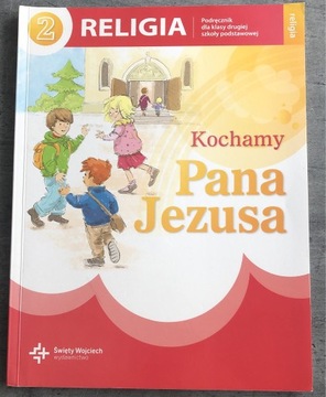 Kochamy Pana Jezusa - podręcznik klasa 2 