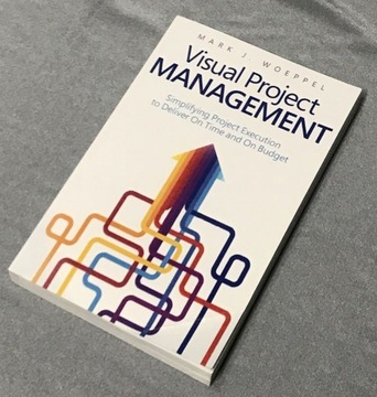 Visual Project Management, Mark J. Woeppel