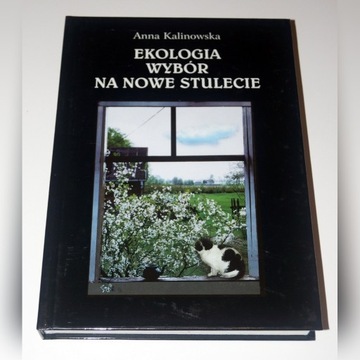 "Ekologia wybór na nowe stulecie". Anna Kalinowska