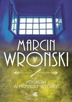 Pogrom w przyszły wtorek Marcin Wroński NOWA